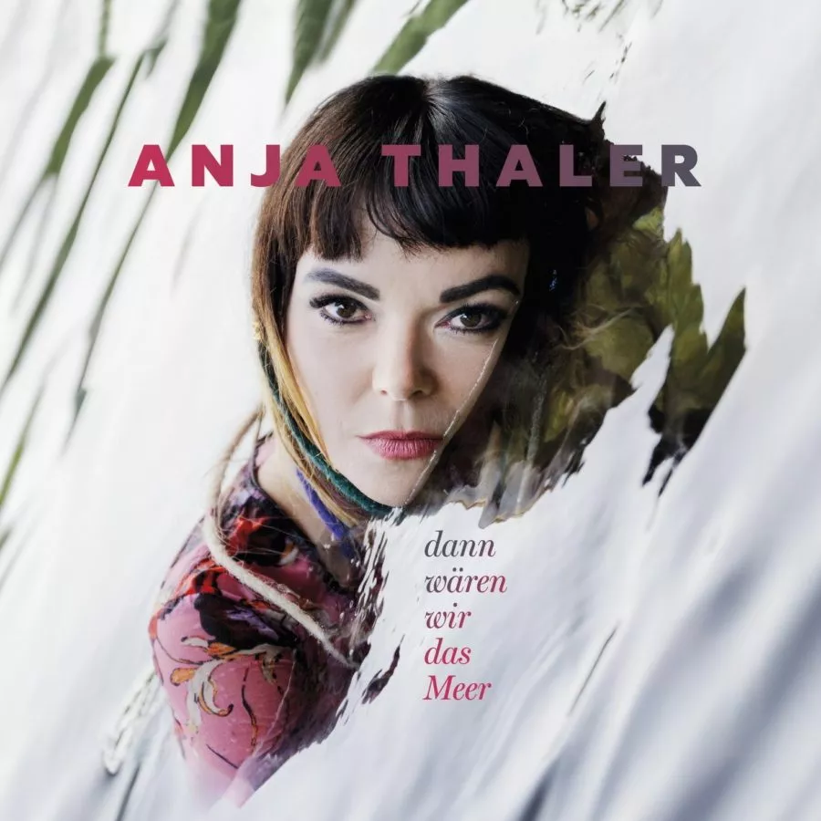 Anja Thaler Debütalbum: "…dann wären wir das Meer".